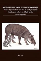 Recomendaciones al Plan de Acción de la estrategia Nacional para la Conservación de los Tapires en el Ecuador, con énfasis en el tapir andino.
